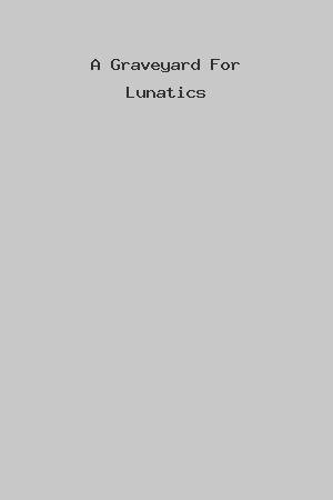 A Graveyard For Lunatics cover